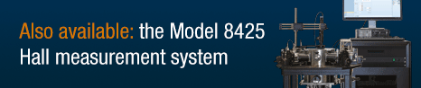 The Model 8425 Hall measurement system is also available - learn more