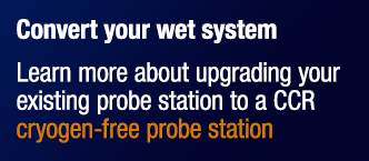 Upgrade your wet probe station to a CCR